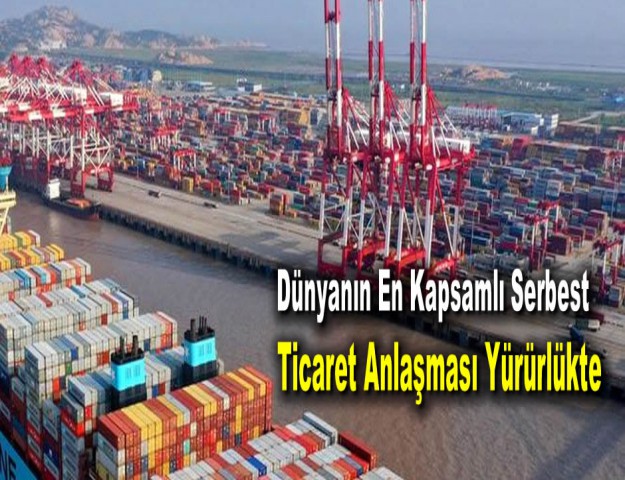 Dünyanın En Kapsamlı Serbest Ticaret Anlaşması Yürürlükte