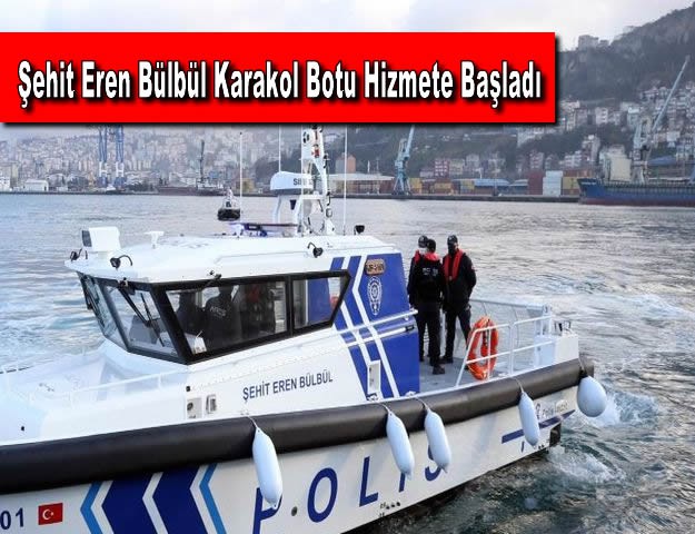 Şehit Eren Bülbül Karakol Botu Hizmete Başladı