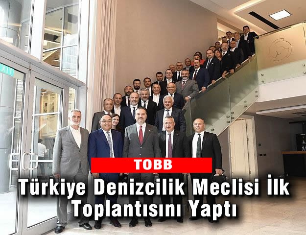 TOBB Türkiye Denizcilik Meclisi İlk Toplantısını Yaptı