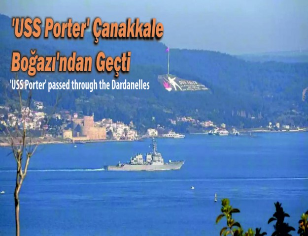 'USS Porter' Çanakkale Boğazı'ndan Geçti