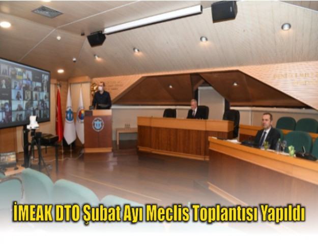 İMEAK DTO Şubat Ayı Meclis Toplantısı Yapıldı