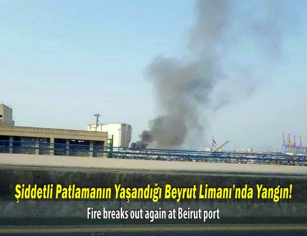 Şiddetli Patlamanın Yaşandığı Beyrut Limanı’nda Yangın!