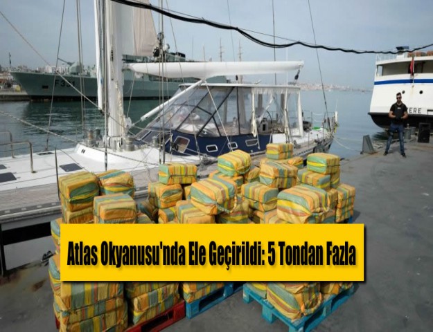 Atlas Okyanusu'nda Ele Geçirildi: 5 Tondan Fazla