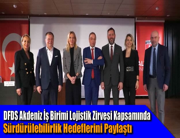 DFDS Akdeniz İş Birimi Lojistik Zirvesi Kapsamında Sürdürülebilirlik Hedeflerini Paylaştı