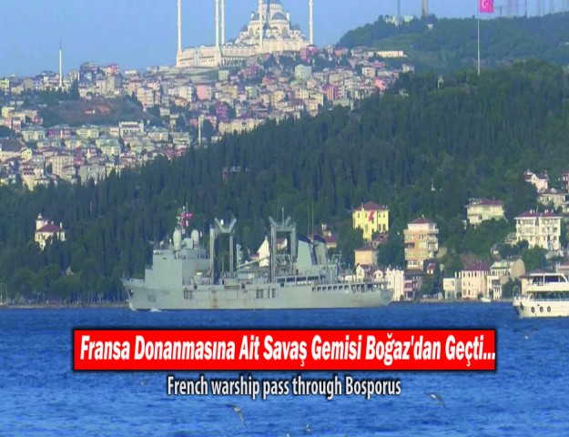 Fransa Donanmasına Ait Savaş Gemisi Boğaz'dan Geçti...