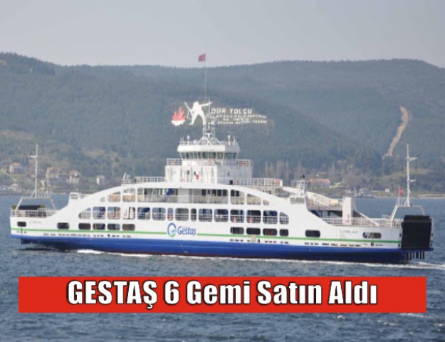 GESTAŞ 6 Gemi Satın Aldı