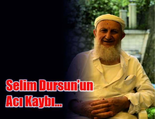 Selim Dursun’un Acı Kaybı...