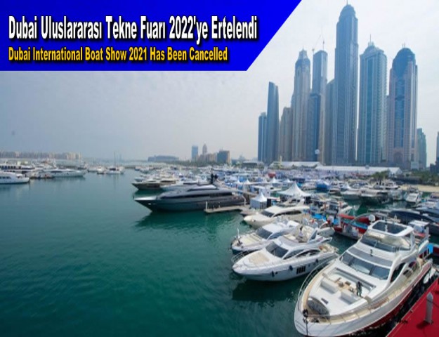 Dubai Uluslararası Tekne Fuarı 2022'ye Ertelendi