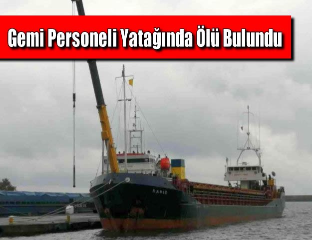 Gemi Personeli Yatağında Ölü Bulundu