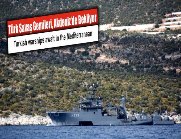 Türk Savaş Gemileri, Akdeniz'de Bekliyor