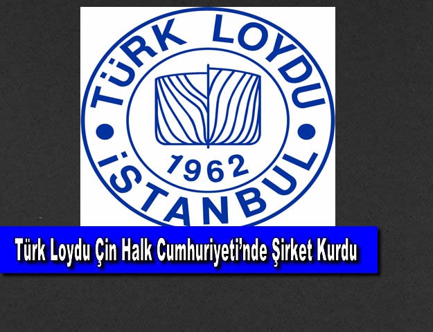 Türk Loydu Çin Halk Cumhuriyeti’nde Şirket Kurdu