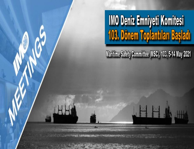 IMO Deniz Emniyeti Komitesi 103. Dönem Toplantıları Başladı