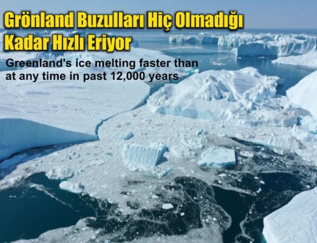 Grönland Buzulları Hiç Olmadığı Kadar Hızlı Eriyor
