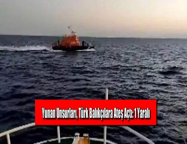 Yunan Unsurları, Türk Balıkçılara Ateş Açtı: 1 Yaralı