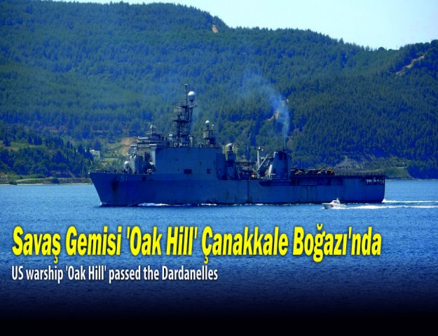 Savaş Gemisi 'Oak Hill' Çanakkale Boğazı'nda