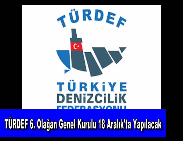 TÜRDEF 6. Olağan Genel Kurulu 18 Aralık'ta Yapılacak