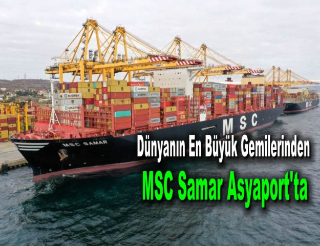 Dünyanın En Büyük Gemilerinden MSC Samar Asyaport'ta