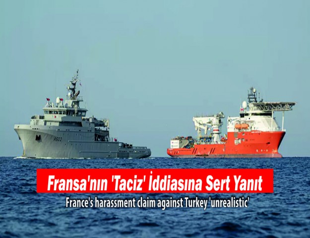 Fransa'nın 'Taciz' İddiasına Sert Yanıt