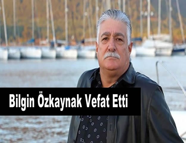 Bilgin Özkaynak Vefat Etti