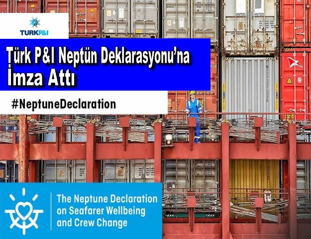 Türk P&I Neptün Deklarasyonu’na İmza Attı