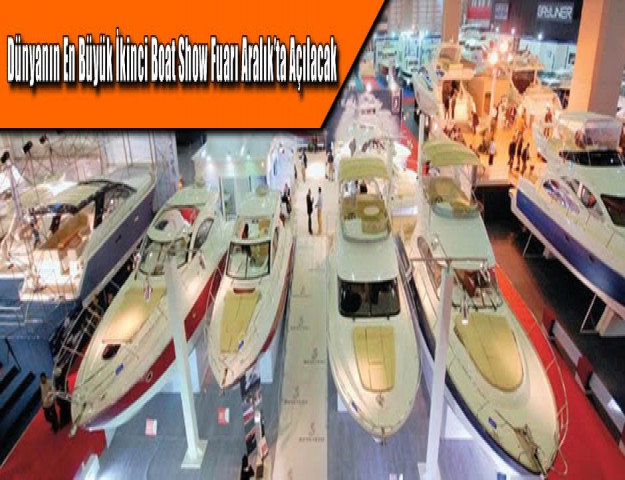 Dünyanın En Büyük İkinci Boat Show Fuarı Aralık’ta Açılacak