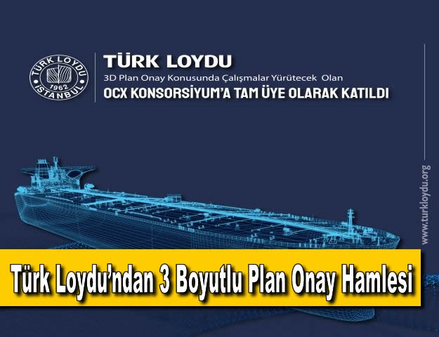 Türk Loydu’ndan 3 Boyutlu Plan Onay Hamlesi
