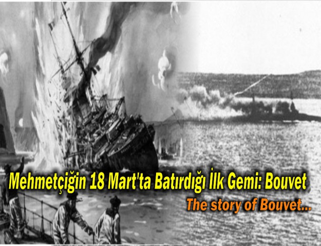 Mehmetçiğin 18 Mart'ta Batırdığı İlk Gemi: Bouvet