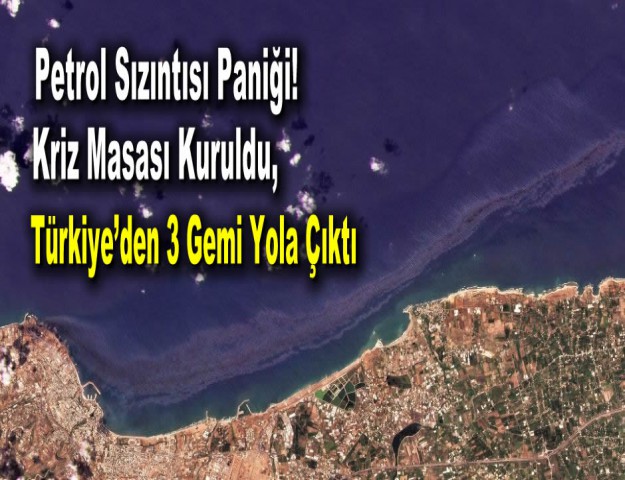 Petrol Sızıntısı Paniği! Kriz Masası Kuruldu, Türkiye’den 3 Gemi Yola Çıktı
