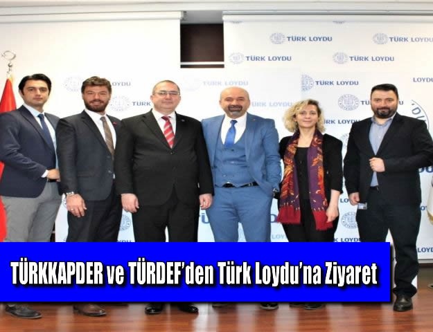 TÜRKKAPDER ve TÜRDEF’den Türk Loydu’na Ziyaret