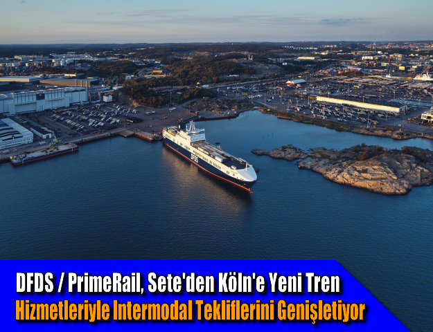 DFDS / primeRail, Sete'den Köln'e Yeni Tren Hizmetleriyle Intermodal Tekliflerini Genişletiyor