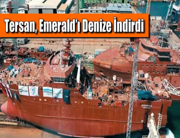 Tersan, Emerald’ı Denize İndirdi