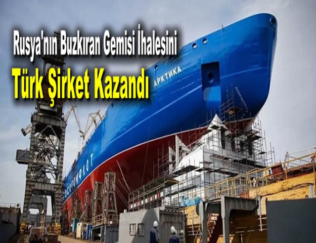 Rusya'nın Buzkıran Gemisi İhalesini Türk Şirket Kazandı