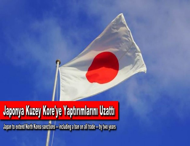 Japonya Kuzey Kore'ye Yaptırımlarını Uzattı