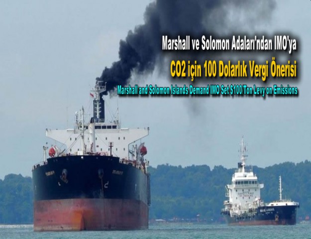 Marshall ve Solomon Adaları'ndan IMO'ya CO2 için 100 Dolarlık Vergi Önerisi