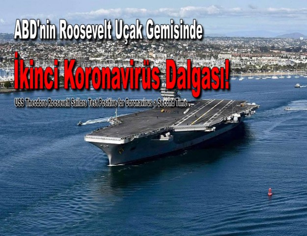 ABD'nin Roosevelt Uçak Gemisinde İkinci Koronavirüs Dalgası!
