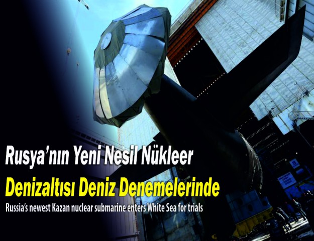 Rusya’nın Yeni Nesil Nükleer Denizaltısı Deniz Denemelerinde