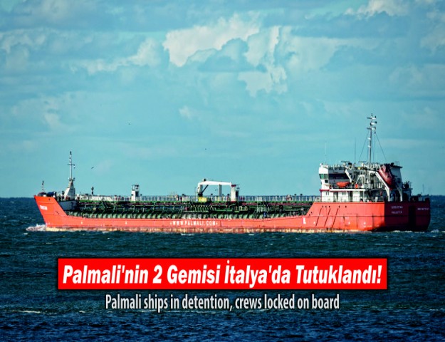 Palmali'nin 2 Gemisi İtalya'da Tutuklandı!