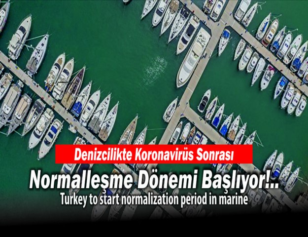 Denizcilikte Koronavirüs Sonrası Normalleşme Dönemi Başlıyor!..