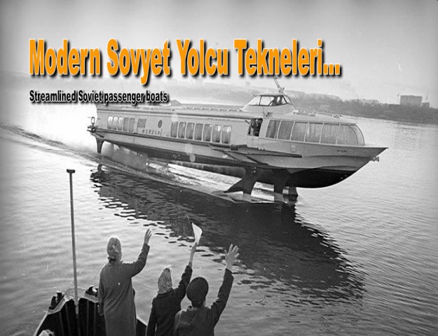 Modern Sovyet Yolcu Tekneleri...