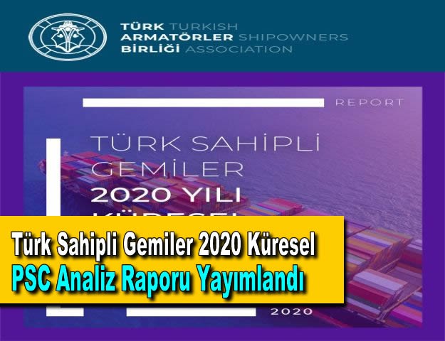 Türk Sahipli Gemiler 2020 Küresel PSC Analiz Raporu Yayımlandı