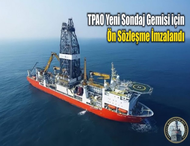 TPAO Yeni Sondaj Gemisi için Ön Sözleşme İmzalandı