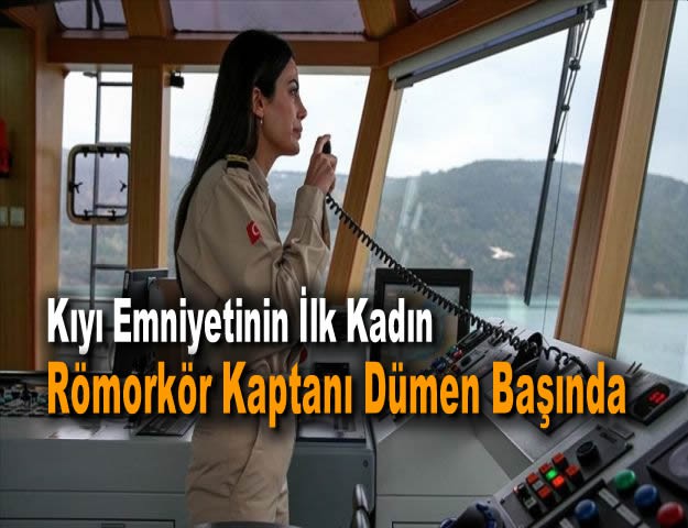 Kıyı Emniyetinin İlk Kadın Römorkör Kaptanı Dümen Başında