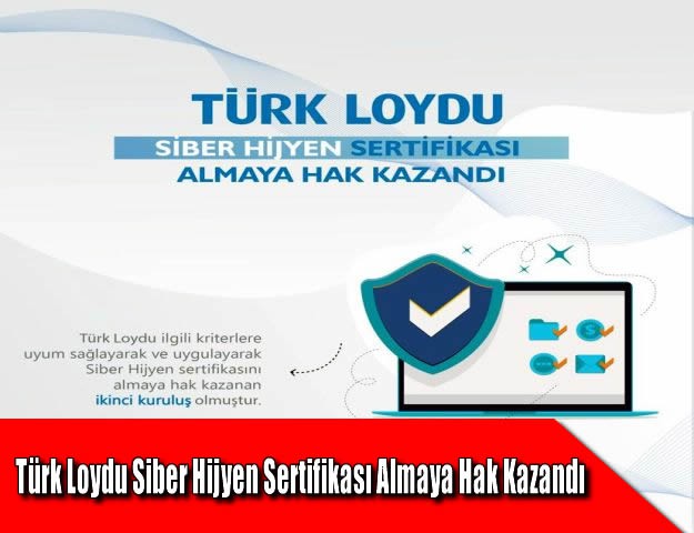 Türk Loydu Siber Hijyen Sertifikası Almaya Hak Kazandı