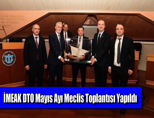 İMEAK DTO Mayıs Ayı Meclis Toplantısı Yapıldı