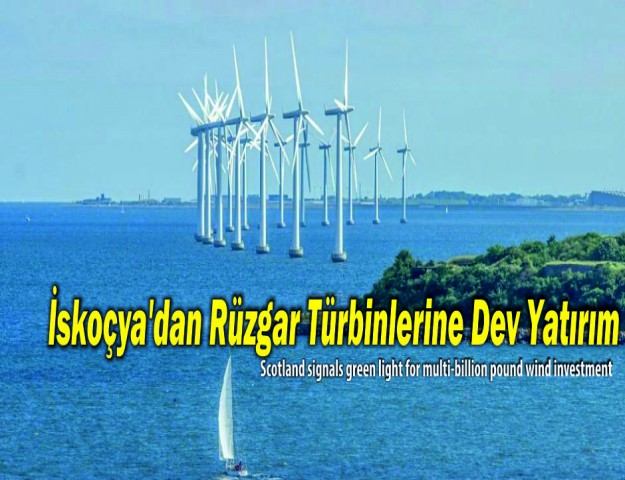 İskoçya’dan Rüzgar Türbinlerine Dev Yatırım