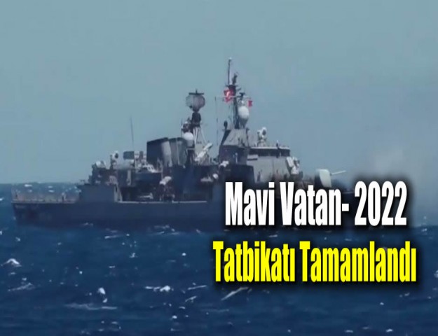 Mavi Vatan -2022 Tatbikatı Tamamlandı