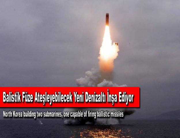 Balistik Füze Ateşleyebilecek Yeni Denizaltı İnşa Ediyor