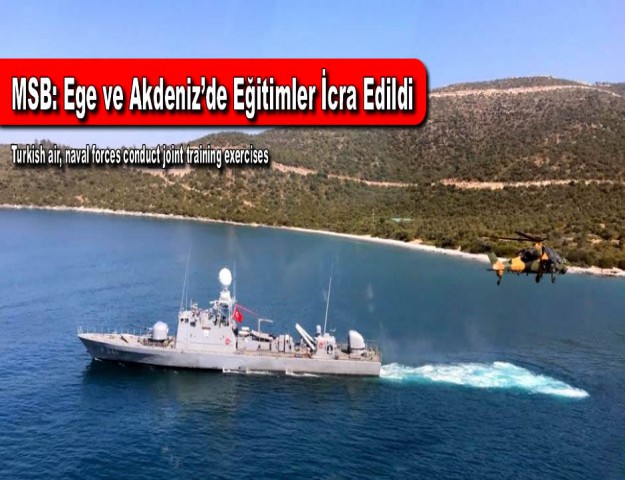 MSB: Ege ve Akdeniz’de Eğitimler İcra Edildi