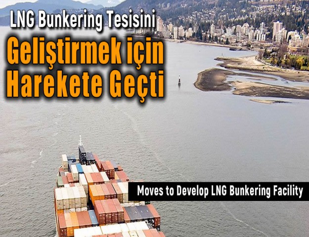 LNG Bunkering Tesisini Geliştirmek için Harekete Geçti