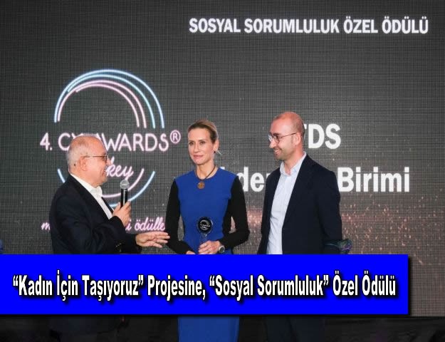 “Kadın İçin Taşıyoruz” Projesine, “Sosyal Sorumluluk” Özel Ödülü